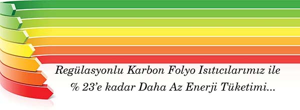 regülasyonlu karbon ısıtıcı folyo ile daha düşük enerji tüketimi sağlanır.